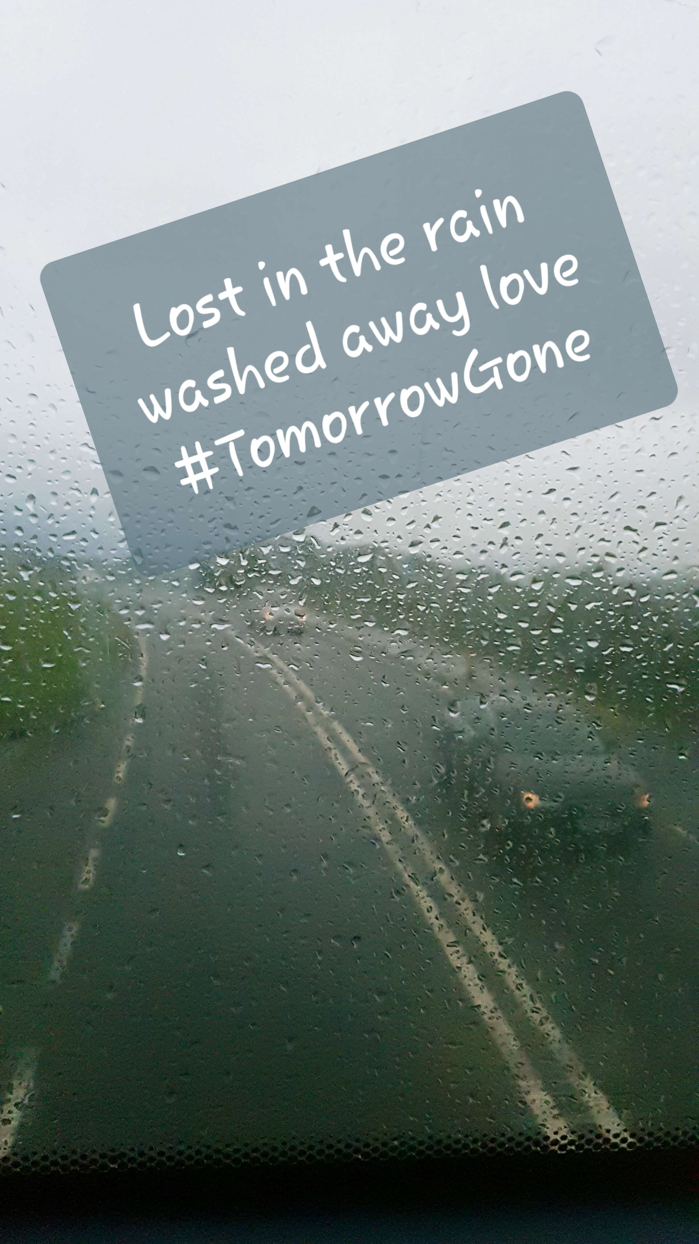 Lost in the rain
washed away love
#tomorrowGone